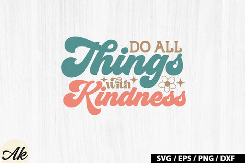 Do all things with kindness Retro SVG SVG akazaddesign 