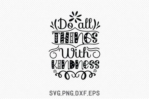 Do All Things With Kindness SVG SVG Creativeart88 