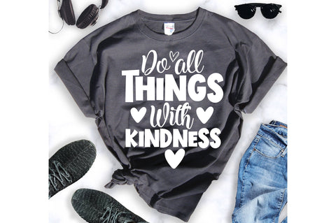 Do all things with kindness svg SVG orpitasn 