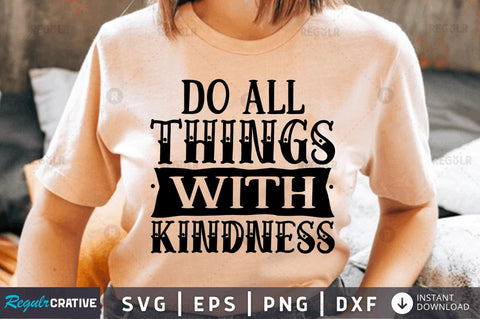 Do all things with kindness SVG SVG Regulrcrative 