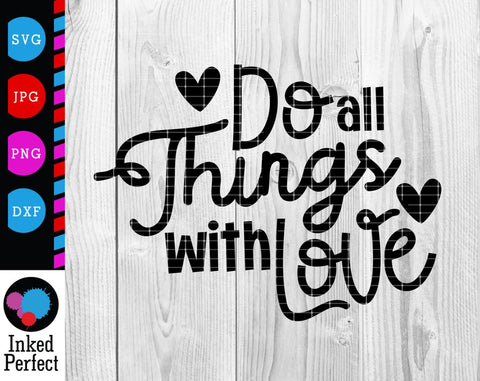 Do All Things With Love SVG Inked Perfect 