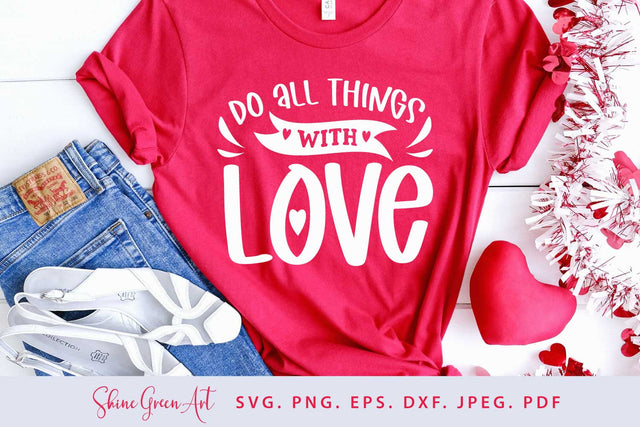 Do All Things with Love | Valentine's Day SVG SVG Shine Green Art 