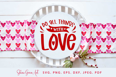 Do All Things with Love | Valentine's Day SVG SVG Shine Green Art 