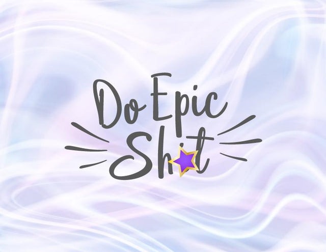 Do Epic Shit SVG, PNG, DXF, PDF, JPG SVG Digitals by Hanna 