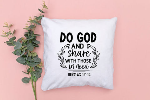 Do god and share with those in need hebrews 13 :16 SVG SVG DESIGNISTIC 