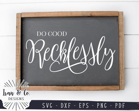 Do Good SVG Files | Do Good Recklessly | Farmhouse Sign | Christian SVG (943345741) SVG Ivan & Co. Designs 