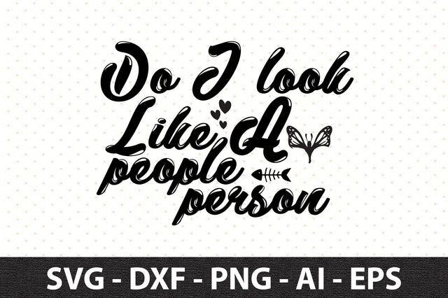 Do I look like a people person svg SVG orpitasn 