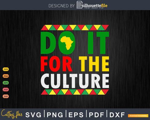 Do It For The Culture Black History & African Roots Afro SVG Silhouette File 