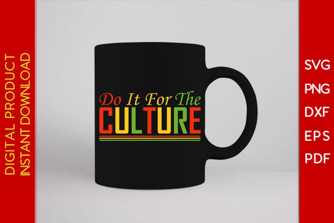 Do It For The Culture Black History Month SVG PNG EPS PDF Cut File SVG Creativedesigntee 