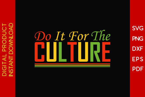 Do It For The Culture Black History Month SVG PNG EPS PDF Cut File SVG Creativedesigntee 