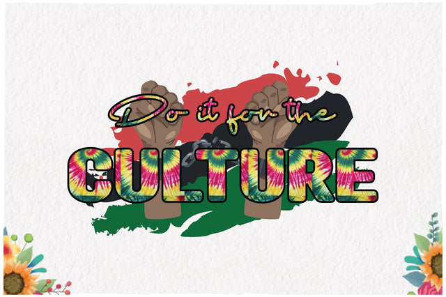 Do It for the Culture Juneteenth Sublimation Sublimation Jagonath Roy 