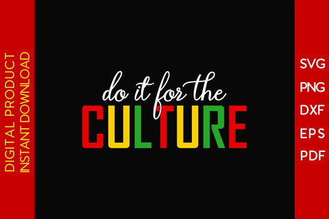Do It For The Culture Juneteenth SVG PNG PDF Cut File SVG Creativedesigntee 