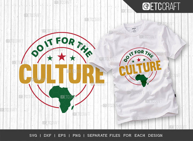 Do It For The Culture SVG Cut File, Culture Svg, Juneteenth Svg, Black Histor Svg, Black Woman Svg, Culturel Quotes SVG ETC Craft 