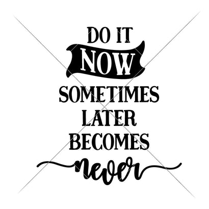 Do it now - sometimes later becomes never SVG Chameleon Cuttables 