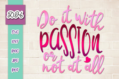 Do it with Passion or Not at All Print & Cut SVG Digitals by Hanna 