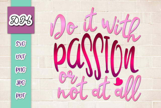 Do it with Passion or Not at All Print & Cut SVG Digitals by Hanna 