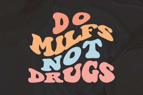 Do milfs not brugs Svg, Do Drugs Sayings, Dilf Hunter Svg, Milfs Hunter Svg, Funny Svg, Fathers Day Gifts SVG Fauz 