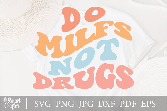 Do milfs not brugs Svg, Do Drugs Sayings, Dilf Hunter Svg, Milfs Hunter Svg, Funny Svg, Fathers Day Gifts SVG Fauz 