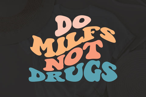 Do Milfs Not Drugs Svg, Self Love SVG, Mental health SVG, Inspirational quote, Positive, Wavy Stacked, Svg Cricut Cut File, Silhouette Svg SVG Fauz 
