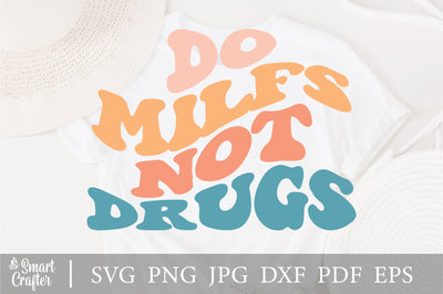 Do Milfs Not Drugs Svg, Self Love SVG, Mental health SVG, Inspirational quote, Positive, Wavy Stacked, Svg Cricut Cut File, Silhouette Svg SVG Fauz 