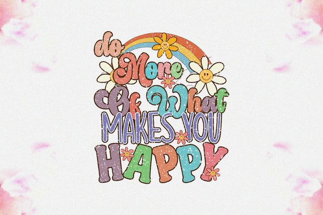 Do More of What Makes You Happy Sublimation Sublimation Jagonath Roy 