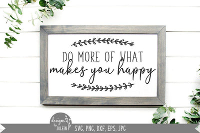 Do more of what makes you happy SVG Designs by Jolein 