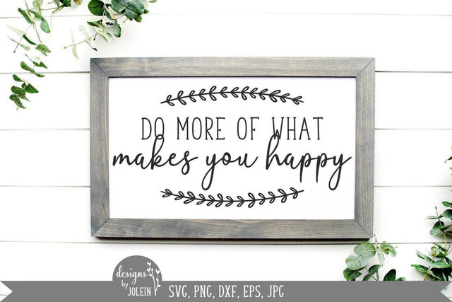 Do more of what makes you happy SVG Designs by Jolein 
