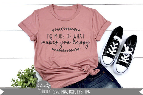Do more of what makes you happy SVG Designs by Jolein 