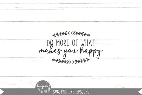 Do more of what makes you happy SVG Designs by Jolein 