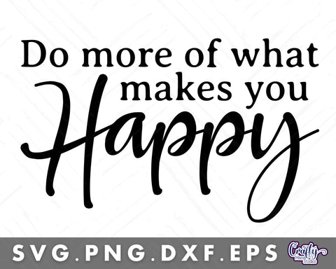 Do More Of What Makes You Happy Svg | Door Sign SVG Crafty Mama Studios 