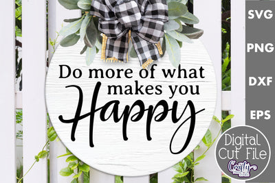 Do More Of What Makes You Happy Svg | Door Sign SVG Crafty Mama Studios 