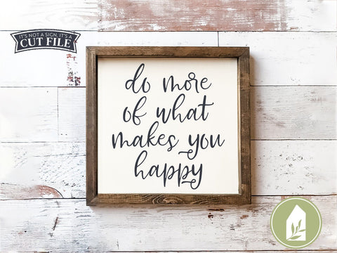 Do More of What Makes You Happy SVG | Motivational SVG | Farmhouse Sign Design SVG LilleJuniper 