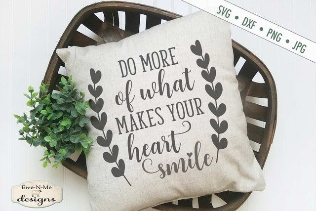 Do More Of What Makes Your Heart Smile - SVG SVG Ewe-N-Me Designs 