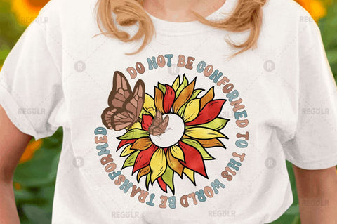 Do not be conformed to this world be transformed SVG Sublimation Regulrcrative 
