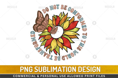 Do not be conformed to this world be transformed SVG Sublimation Regulrcrative 