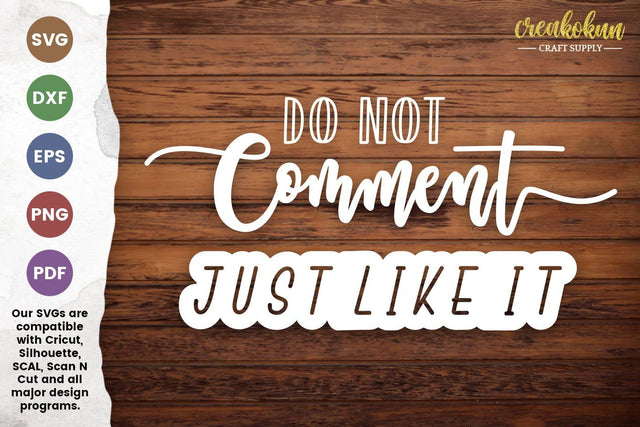 Do Not Comment Just Like It - Quotes SVG Cut File SVG Creakokun Studio 
