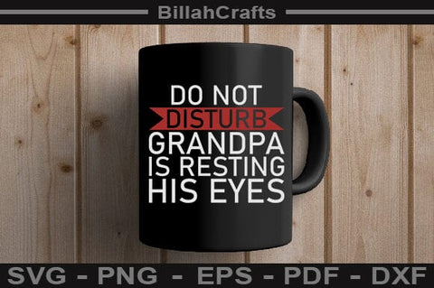 Do Not Disturb Grandpa Is Resting His Eyes SVG File SVG BillahCrafts 