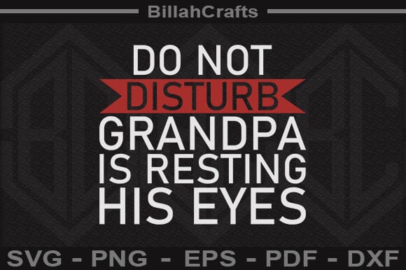 Do Not Disturb Grandpa Is Resting His Eyes SVG File SVG BillahCrafts 