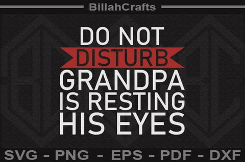 Do Not Disturb Grandpa Is Resting His Eyes SVG File SVG BillahCrafts 