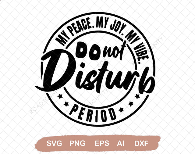 Do Not Disturb My Peace My Joy My Vibe Period SVG, Funny Introvert Saying Shirt svg, Lady Boss SVG DiamondDesign 