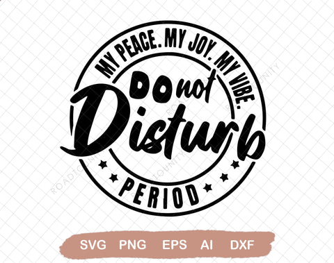 Do Not Disturb My Peace My Joy My Vibe Period SVG, Funny Introvert Saying Shirt svg, Lady Boss SVG DiamondDesign 