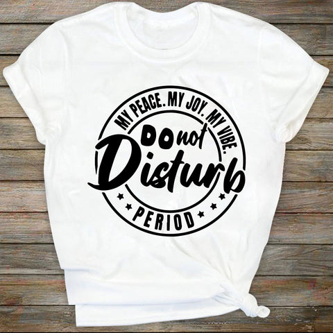 Do Not Disturb My Peace My Joy My Vibe Period SVG, Funny Introvert Saying Shirt svg, Lady Boss SVG DiamondDesign 