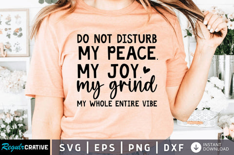 Do not disturb my peace. my joy SVG SVG Regulrcrative 