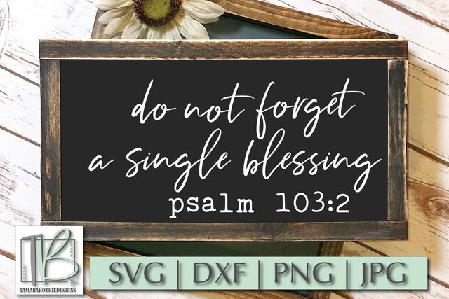 Do Not Forget a Single Blessing SVG, Psalm 103, Wood Sign Cut File SVG TB Designs 