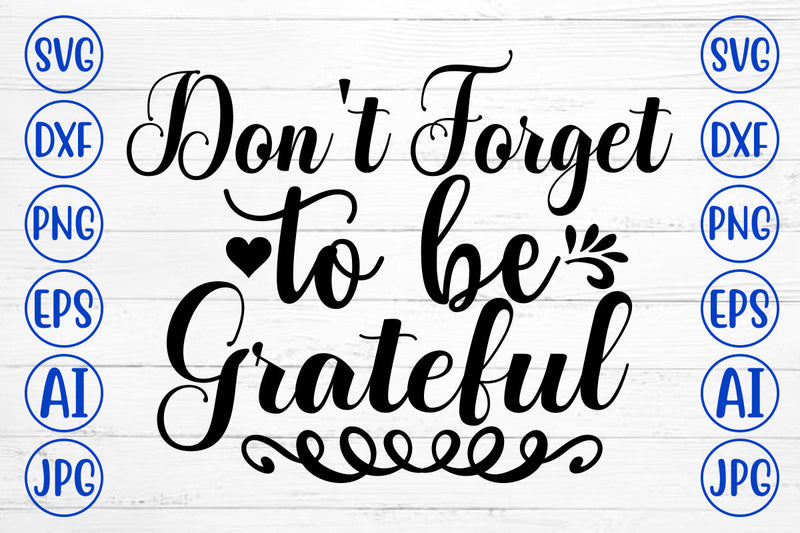 Do Not Forget To Be Grateful SVG Cut File SVG Syaman 
