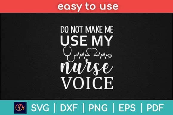 Do Not Make Me Use My Nurse Voice Svg Design SVG artprintfile 