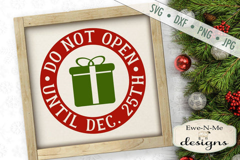 Do Not Open Until Dec. 25 - Christmas - SVG SVG Ewe-N-Me Designs 