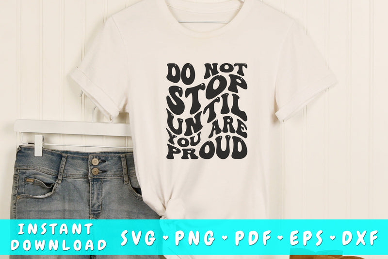 Do not stop until you are proud wavy SVG, Groovy motivational quote SVG SVG HappyDesignStudio 