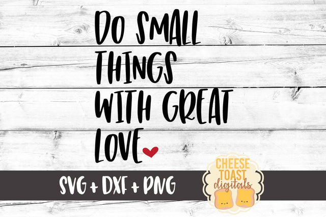 Do Small Things With Great Love SVG Cheese Toast Digitals 