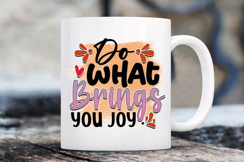 Do what brings you joy Sublimation PNG, Motivational Sublimation Design Sublimation Regulrcrative 